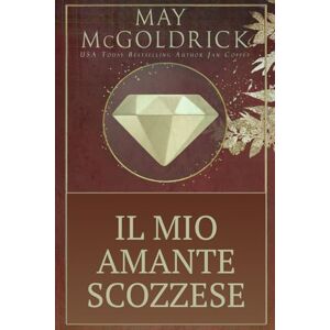 McGoldrick, May Il Mio Amante Scozzese (Serie della famiglia Pennington) McGoldrick, May Il Mio Amante Scozzese (Serie della famiglia Pennington)