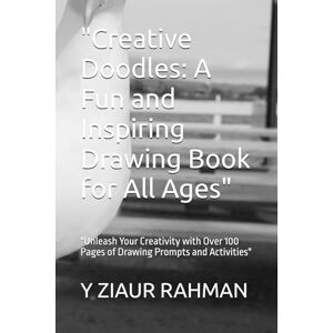 Creative Labs Doodles: A Fun and Inspiring Drawing Book for All Ages": "Unleash Your Creativity with Over 100 Pages of Drawing Prompts and Activities Creative Labs Doodles: A Fun and Inspiring Drawing Book for All Ages": "Unleash Your Creativity with Over 100 Pages of Drawing Prompts and Activities