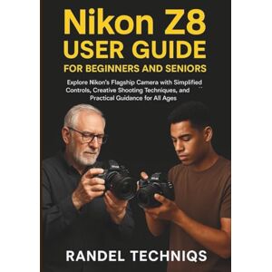 TECHNIQS, RANDEL Nikon Z8 User Guide for Beginners and Seniors: Explore Nikon’s Flagship Camera with Simplified Controls, Creative Shooting Techniques, and Practical Guidance for All Ages (Randel’s Real-World Tech) TECHNIQS, RANDEL Nikon Z8 User Guide for Beginners and Seniors: Explore Nikon’s Flagship Camera with Simplified Controls, Creative Shooting Techniques, and Practical Guidance for All Ages (Randel’s Real-World Tech)