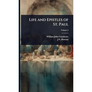 Conybeare, William John Life and Epistles of St. Paul Conybeare, William John Life and Epistles of St. Paul
