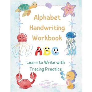 SIMON, AUGGIE Alphabet Handwriting Workbook, Learn to Write with Tracing Practice, Colorful pages, Sea Animals, Ocean Life, 8.5 x 11 inches, 165 pages SIMON, AUGGIE Alphabet Handwriting Workbook, Learn to Write with Tracing Practice, Colorful pages, Sea Animals, Ocean Life, 8.5 x 11 inches, 165 pages