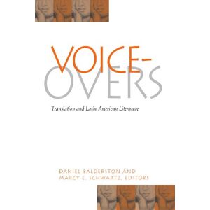 Voice-Overs: Translation and Latin American Literature (Suny Series in Latin American and Iberian Thought and Culture) Voice-Overs: Translation and Latin American Literature (Suny Series in Latin American and Iberian Thought and Culture)