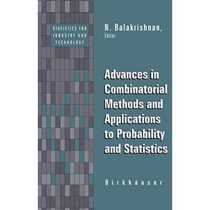 Advances in Combinatorial Methods and Applications to Probability and Statistics (Statistics for Industry and Technology) Advances in Combinatorial Methods and Applications to Probability and Statistics (Statistics for Industry and Technology)