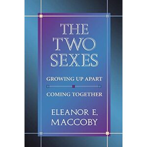 Maccoby, Eleanor E. The Two Sexes: Growing Up Apart, Coming Together: 4 (The Family and Public Policy) Maccoby, Eleanor E. The Two Sexes: Growing Up Apart, Coming Together: 4 (The Family and Public Policy)