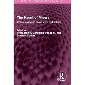 The Haunt of Misery: Critical essays in social work and helping (Routledge Revivals) The Haunt of Misery: Critical essays in social work and helping (Routledge Revivals)