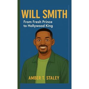 T. Staley, Amber WILL SMITH KIDS BIOGRAPHY: From Fresh Prince to Hollywood King T. Staley, Amber WILL SMITH KIDS BIOGRAPHY: From Fresh Prince to Hollywood King