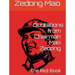Mao, Zedong Quotations from Chairman Mao Zedong: The Little Red Book Mao, Zedong Quotations from Chairman Mao Zedong: The Little Red Book