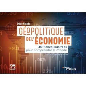 Matelly, Sylvie Géopolitique de l'économie: 40 fiches illustrées pour comprendre le monde. Collection dirigée par Pascal Boniface Matelly, Sylvie Géopolitique de l'économie: 40 fiches illustrées pour comprendre le monde. Collection dirigée par Pascal Boniface