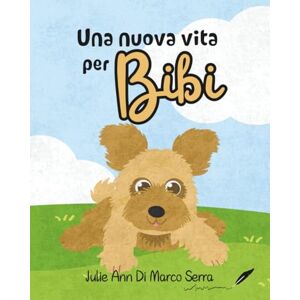 Di Marco Serra, Julie Ann Una nuova vita per BIBI Di Marco Serra, Julie Ann Una nuova vita per BIBI