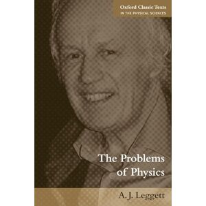 Leggett, Anthony The Problems of Physics (Oxford Classic Texts in the Physical Sciences) Leggett, Anthony The Problems of Physics (Oxford Classic Texts in the Physical Sciences)