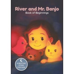 Ilter, Onur River and Mr. Banjo: Book of Beginnings Volume 1: A magical forest adventure with 8 bonus coloring pages Hardcover Edition (Adventures of River and Mr. Banjo) Ilter, Onur River and Mr. Banjo: Book of Beginnings Volume 1: A magical forest adventure with 8 bonus coloring pages Hardcover Edition (Adventures of River and Mr. Banjo)