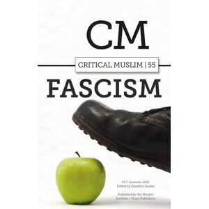 Critical Muslim 55: Fascism Critical Muslim 55: Fascism