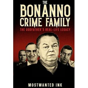 Ink, MostWanted The Bonanno Crime Family: The Godfather’s Real-Life Legacy The True Crime Story of Joseph Bonanno to Carmine Galante and Joe Massino (The Five Families of New York) Ink, MostWanted The Bonanno Crime Family: The Godfather’s Real-Life Legacy The True Crime Story of Joseph Bonanno to Carmine Galante and Joe Massino (The Five Families of New York)
