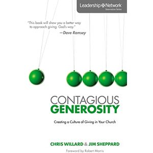 Willard, Chris Contagious Generosity: Creating a Culture of Giving in Your Church (Leadership Network Innovation Series) Willard, Chris Contagious Generosity: Creating a Culture of Giving in Your Church (Leadership Network Innovation Series)
