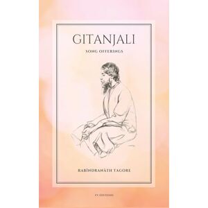 Tagore, Rabindranath Gitanjali: Song Offerings (Easy to Read Layout) Tagore, Rabindranath Gitanjali: Song Offerings (Easy to Read Layout)