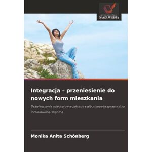Schönberg, Monika Anita Integracja – przeniesienie do nowych form mieszkania: Doświadczenia adwokatów w zakresie osób z niepełnosprawnością intelektualną i fizyczną: ... niepe¿nosprawno¿ci¿ intelektualn¿ i fizyczn¿ Schönberg, Monika Anita Integracja – przeniesienie do nowych form mieszkania: Doświadczenia adwokatów w zakresie osób z niepełnosprawnością intelektualną i fizyczną: ... niepe¿nosprawno¿ci¿ intelektualn¿ i fizyczn¿