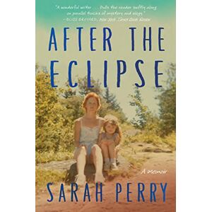 Perry, Sarah After the Eclipse: A Mother's Murder, a Daughter's Search Perry, Sarah After the Eclipse: A Mother's Murder, a Daughter's Search