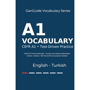Tanrıverdi, Şirin GanGuide A1 İngilizce Kelimeler: CEFR A1 Seviyesi Tüm Kelimeler • Testler ve Pronunciation (GanGuide English–Turkish CEFR Vocabulary Series) Tanrıverdi, Şirin GanGuide A1 İngilizce Kelimeler: CEFR A1 Seviyesi Tüm Kelimeler • Testler ve Pronunciation (GanGuide English–Turkish CEFR Vocabulary Series)