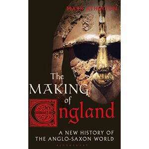 Mark Atherton The Making of England: A New History of the Anglo-Saxon World (Library of Medieval Studies) Mark Atherton The Making of England: A New History of the Anglo-Saxon World (Library of Medieval Studies)