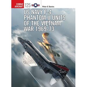 Davies, Peter E. US Navy F-4 Phantom II Units of the Vietnam War 1969-73: 125 (Combat Aircraft) Davies, Peter E. US Navy F-4 Phantom II Units of the Vietnam War 1969-73: 125 (Combat Aircraft)