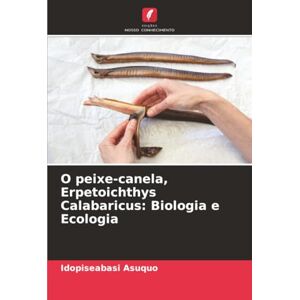 Asuquo, IdopiseAbasi O peixe-canela, Erpetoichthys Calabaricus: Biologia e Ecologia Asuquo, IdopiseAbasi O peixe-canela, Erpetoichthys Calabaricus: Biologia e Ecologia
