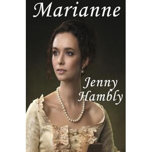 Hambly, Jenny MARIANNE: A Regency Romance (Miss Wolfraston's Ladies) Hambly, Jenny MARIANNE: A Regency Romance (Miss Wolfraston's Ladies)