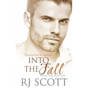 Scott Into the Fall (Deutsche Ausgabe) (Whisper Ridge, Wyoming (Deutsche Ausgabe)) Scott Into the Fall (Deutsche Ausgabe) (Whisper Ridge, Wyoming (Deutsche Ausgabe))