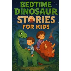 Z Thoren, Hatherleigh Bedtime Dinosaur Stories for Kids: Roar into Bedtime Dinosaur Tales of Adventure, Courage & Prehistoric Fun! (Perfect for Young Dino Fans & Dreamers) Z Thoren, Hatherleigh Bedtime Dinosaur Stories for Kids: Roar into Bedtime Dinosaur Tales of Adventure, Courage & Prehistoric Fun! (Perfect for Young Dino Fans & Dreamers)