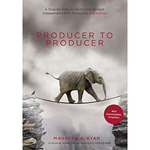 Maureen A. Ryan Producer to Producer: A Step-By-Step Guide to Low-Budget Independent Film Producing Maureen A. Ryan Producer to Producer: A Step-By-Step Guide to Low-Budget Independent Film Producing