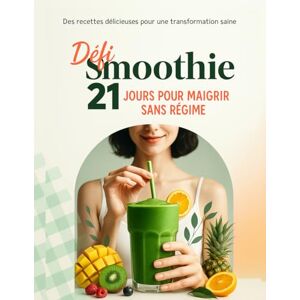 Vibe Défi Smoothie – 21 Jours pour Maigrir Sans Régime Perdez du poids sans frustration, sans effet yoyo, et avec plaisir grâce à des smoothies brûle-graisses simples et gourmands. Vibe Défi Smoothie – 21 Jours pour Maigrir Sans Régime Perdez du poids sans frustration, sans effet yoyo, et avec plaisir grâce à des smoothies brûle-graisses simples et gourmands.