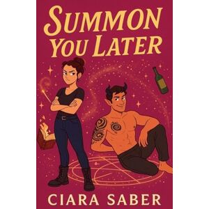 Saber, Ciara Summon You Later: 1 (Bound to Be a Disaster) Saber, Ciara Summon You Later: 1 (Bound to Be a Disaster)