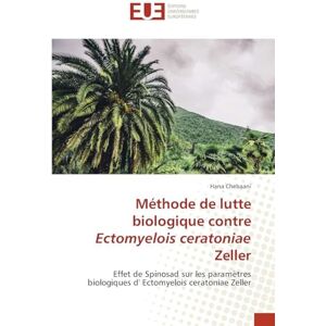 Chebaani, Hana Méthode de lutte biologique contre Ectomyelois ceratoniae Zeller: Effet de Spinosad sur les paramètres biologiques d' Ectomyelois ceratoniae Zeller Chebaani, Hana Méthode de lutte biologique contre Ectomyelois ceratoniae Zeller: Effet de Spinosad sur les paramètres biologiques d' Ectomyelois ceratoniae Zeller