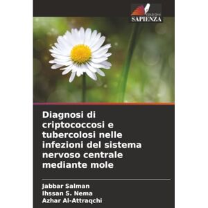 Salman, Jabbar Diagnosi di criptococcosi e tubercolosi nelle infezioni del sistema nervoso centrale mediante mole Salman, Jabbar Diagnosi di criptococcosi e tubercolosi nelle infezioni del sistema nervoso centrale mediante mole