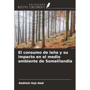 Haji Abdi, Abdilahi El consumo de leña y su impacto en el medio ambiente de Somalilandia Haji Abdi, Abdilahi El consumo de leña y su impacto en el medio ambiente de Somalilandia