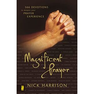 Harrison, Nick Magnificent Prayer: 366 Devotions to Deepen Your Prayer Experience: 4 (Seasons Series) Harrison, Nick Magnificent Prayer: 366 Devotions to Deepen Your Prayer Experience: 4 (Seasons Series)