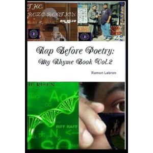 Lebron, Ramon Rezo Rap Before Poetry:: My Rhyme Book Vol.2 Lebron, Ramon Rezo Rap Before Poetry:: My Rhyme Book Vol.2