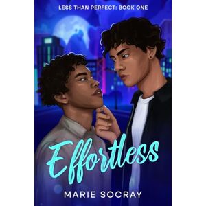 Socray, Marie Effortless: A MM Rivals to Lovers Romance (Less Than Perfect) Socray, Marie Effortless: A MM Rivals to Lovers Romance (Less Than Perfect)