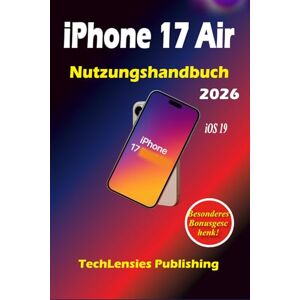 Publishing, TechLensies iPhone 17 Air Nutzungshandbuch: Weniger bekannte Tricks, Profi-Tipps und Einstellungen, clevere Hacks, Budget, Spaß, Solo-Tipps, was zu tun ist, was ... vermeiden sollte (iPhone 17 Benutzerhandbuch) Publishing, TechLensies iPhone 17 Air Nutzungshandbuch: Weniger bekannte Tricks, Profi-Tipps und Einstellungen, clevere Hacks, Budget, Spaß, Solo-Tipps, was zu tun ist, was ... vermeiden sollte (iPhone 17 Benutzerhandbuch)