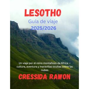 Rawon, Cressida Guía de viaje de Lesoto 2025/2026: Un viaje por el reino montañoso de África — cultura, aventura y maravillas ocultas sobre las nubes Rawon, Cressida Guía de viaje de Lesoto 2025/2026: Un viaje por el reino montañoso de África — cultura, aventura y maravillas ocultas sobre las nubes