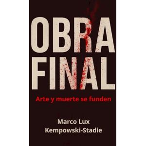 Kempowski-Stadie, Sr. Marco Lux OBRA FINAL: Arte y muerte se funden Kempowski-Stadie, Sr. Marco Lux OBRA FINAL: Arte y muerte se funden