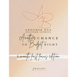 Johansson, Jamie Another Day, Another Budget: 6 Month Budget Planner: 6 Monthly Budget Planner Fast Focus Personal Finance Budgeting Edition Johansson, Jamie Another Day, Another Budget: 6 Month Budget Planner: 6 Monthly Budget Planner Fast Focus Personal Finance Budgeting Edition