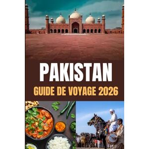 MORGAN, REED PAKISTAN GUIDE DE VOYAGE 2026: Votre porte d'entrée vers l'aventure : sommets spectaculaires, merveilles côtières et hospitalité chaleureuse MORGAN, REED PAKISTAN GUIDE DE VOYAGE 2026: Votre porte d'entrée vers l'aventure : sommets spectaculaires, merveilles côtières et hospitalité chaleureuse