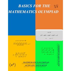 YAZIDI, ABDELILAH Basics For The Mathematics Olympiad: Algebra Olympiads YAZIDI, ABDELILAH Basics For The Mathematics Olympiad: Algebra Olympiads