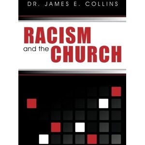 Collins, Dr. James E. Racism and the Church Collins, Dr. James E. Racism and the Church