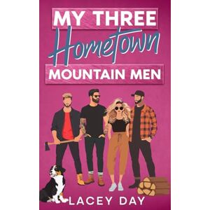 Day, Lacey My Three Hometown Mountain Men: A Spicy Small Town Reverse Harem Romance (Aspen Springs) Day, Lacey My Three Hometown Mountain Men: A Spicy Small Town Reverse Harem Romance (Aspen Springs)