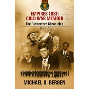Bergen, Michael G Empires Lost: Cold War Memoir: 4 (The Rutherford Chronicles) Bergen, Michael G Empires Lost: Cold War Memoir: 4 (The Rutherford Chronicles)