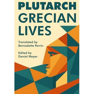 Plutarch Grecian Lives (Parallel Lives) Plutarch Grecian Lives (Parallel Lives)