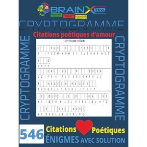 XTRA, BRAIN CRYPTOGRAMME 546 ÉNIGMES AVEC SOLUTION: Exercice de logique et de déduction, 210 pages, 8.5" X 11": Crytpgramme citations poétiques d’amour XTRA, BRAIN CRYPTOGRAMME 546 ÉNIGMES AVEC SOLUTION: Exercice de logique et de déduction, 210 pages, 8.5" X 11": Crytpgramme citations poétiques d’amour