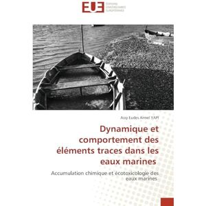 YAPI, Assy Eudes Armel Dynamique et comportement des éléments traces dans les eaux marines: Accumulation chimique et écotoxicologie des eaux marines YAPI, Assy Eudes Armel Dynamique et comportement des éléments traces dans les eaux marines: Accumulation chimique et écotoxicologie des eaux marines