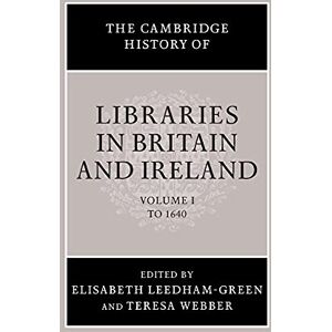 Leedham-Green, Elisabeth The Cambridge History of Libraries in Britain and Ireland: Volume 1 (The Cambridge History of Libraries in Britain and Ireland, Series Number 1) Leedham-Green, Elisabeth The Cambridge History of Libraries in Britain and Ireland: Volume 1 (The Cambridge History of Libraries in Britain and Ireland, Series Number 1)